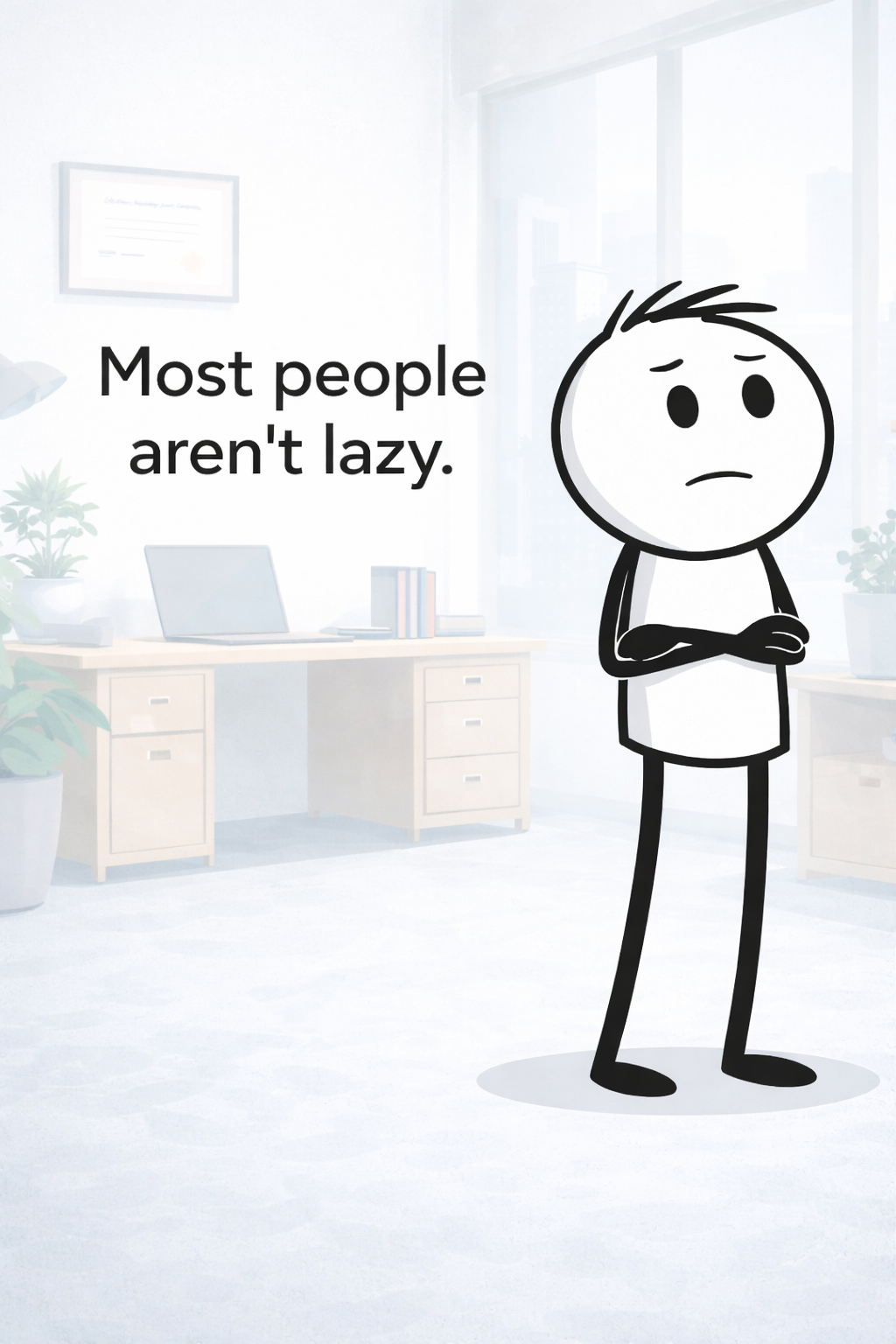 Most People Aren't Lazy....